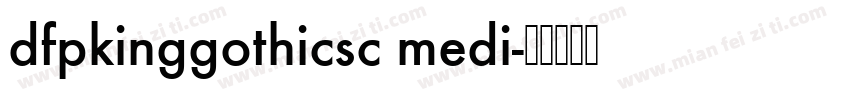 dfpkinggothicsc medi字体转换